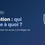 Bastion informatique : sécuriser les accès à privilèges