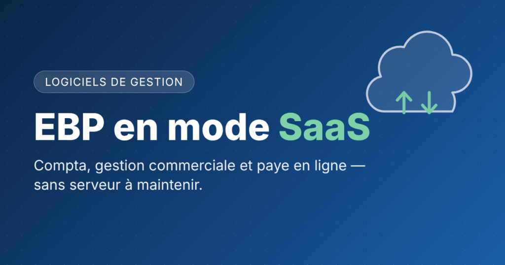 EBP en mode SaaS : compta, gestion commerciale et paye en ligne
